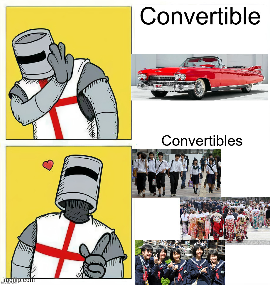 I finally realize the correct spelling is convertible, not convert-able | Convertible; Convertibles | image tagged in japan,christianity,based,crusader,religion,society | made w/ Imgflip meme maker