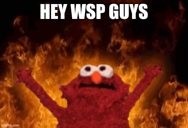 >:3 | HEY WSP GUYS | image tagged in elmo maligno | made w/ Imgflip meme maker