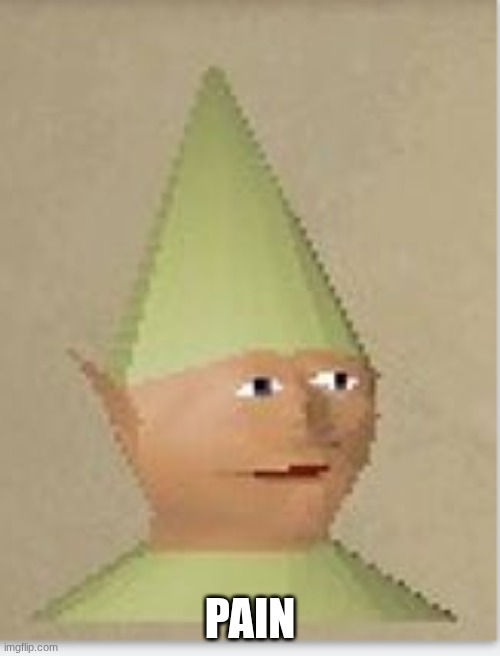 Runescape gnome child | PAIN | image tagged in runescape gnome child | made w/ Imgflip meme maker