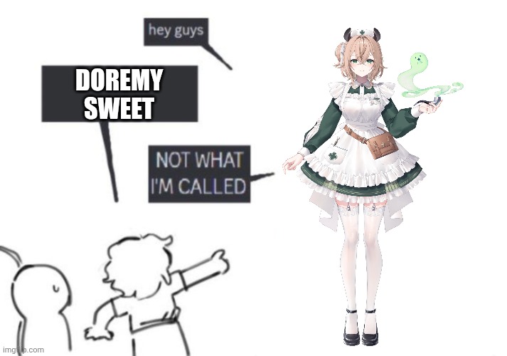 Wrong tapir fellas | DOREMY
SWEET | image tagged in hey guys - not what i'm called,vtuber,funny,anime girl,animeme,touhou | made w/ Imgflip meme maker