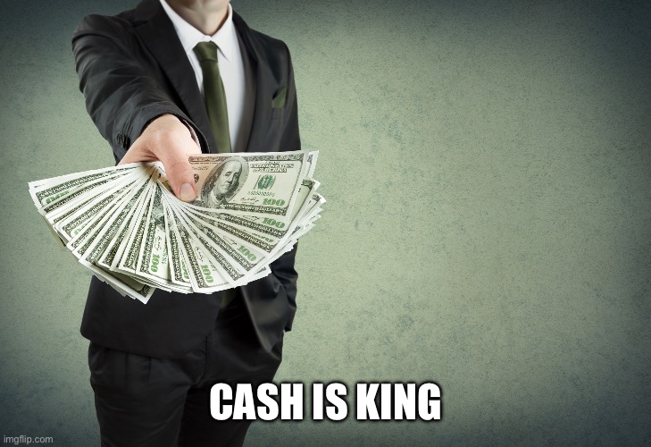 Cash | CASH IS KING | image tagged in cash | made w/ Imgflip meme maker