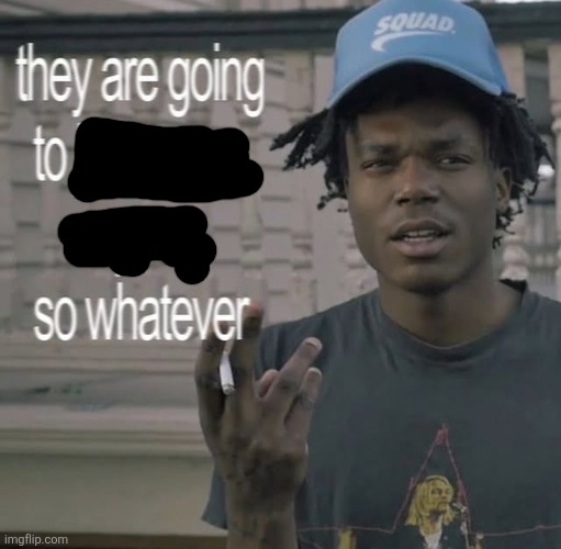They are going to judge you anyways, so whatever | image tagged in they are going to judge you anyways so whatever | made w/ Imgflip meme maker