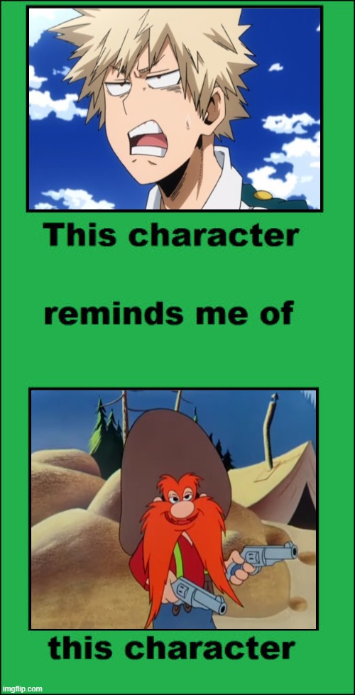 Bakugo reminds me of Yosemite sam | image tagged in this character reminds me of this person,yosemite sam,bakugo,my hero academia,looney tunes,anime | made w/ Imgflip meme maker