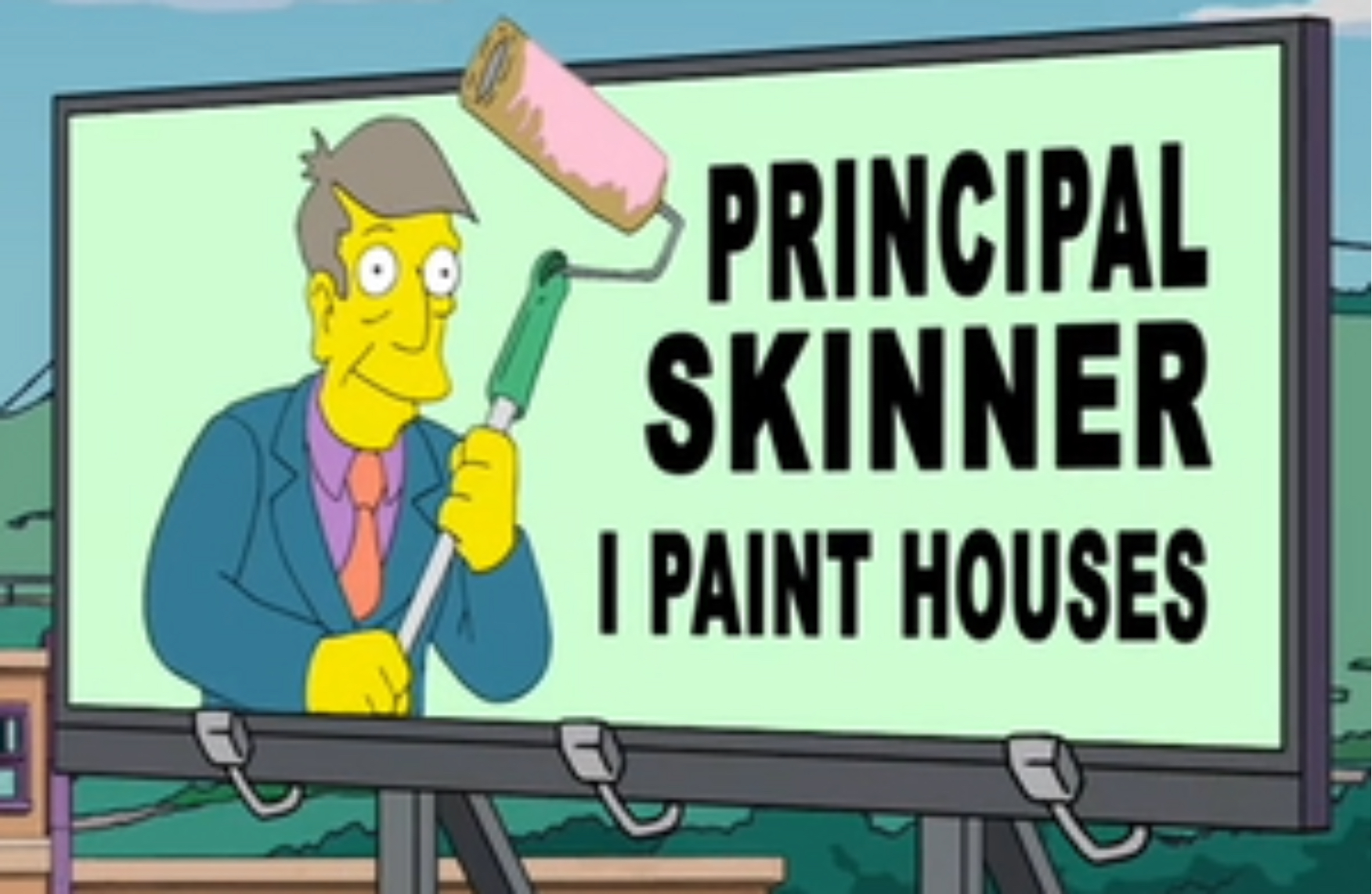 Principal Skinner I Paint Houses Blank Meme Template