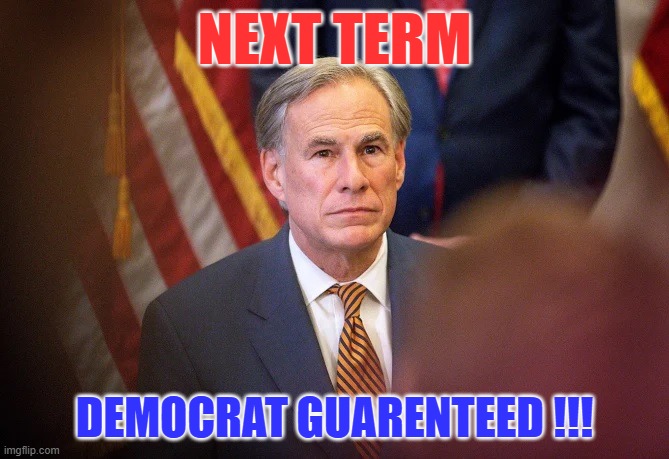 Abbott win | NEXT TERM; DEMOCRAT GUARENTEED !!! | made w/ Imgflip meme maker