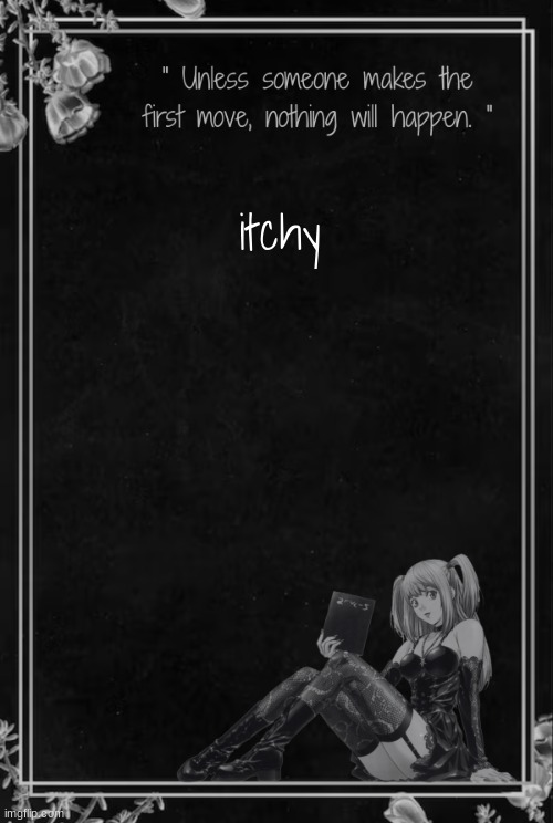 Moons Misa Temp | itchy | image tagged in moons misa temp | made w/ Imgflip meme maker