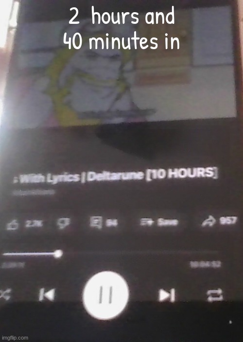 2  hours and 40 minutes in | made w/ Imgflip meme maker