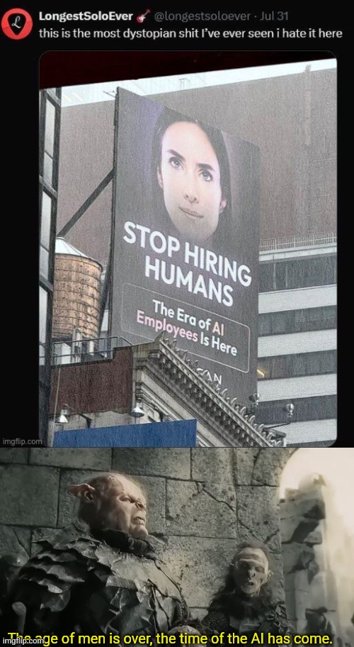 Ignore the watermark | The age of men is over, the time of the AI has come. | image tagged in the age of men is over the time of the orc has come | made w/ Imgflip meme maker