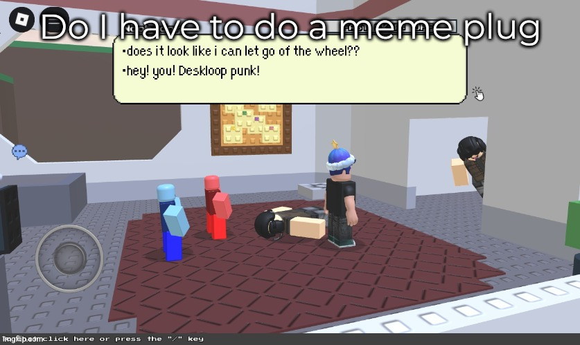 block@tales | Do I have to do a meme plug | image tagged in block tales | made w/ Imgflip meme maker