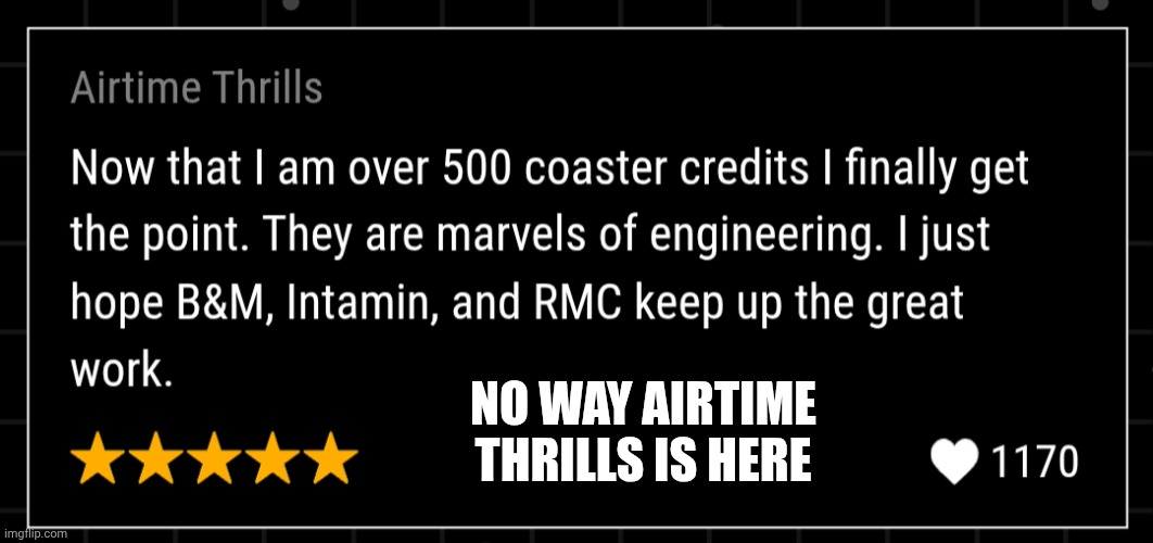 For context, this was a review on Roller Coasters on neal.fun/earth-reviews/ | NO WAY AIRTIME THRILLS IS HERE | image tagged in youtube,roller coaster,stop reading the tags,seriously,stop,why are you reading the tags | made w/ Imgflip meme maker
