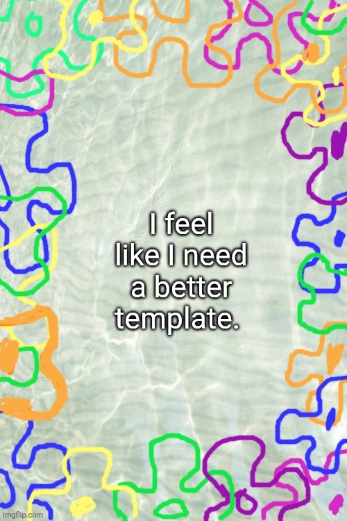 Seabed Temp | I feel like I need a better template. | image tagged in seabed temp | made w/ Imgflip meme maker