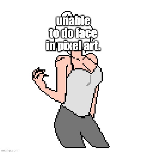 i put clothes on her | unable to do face in pixel art. | made w/ Imgflip meme maker