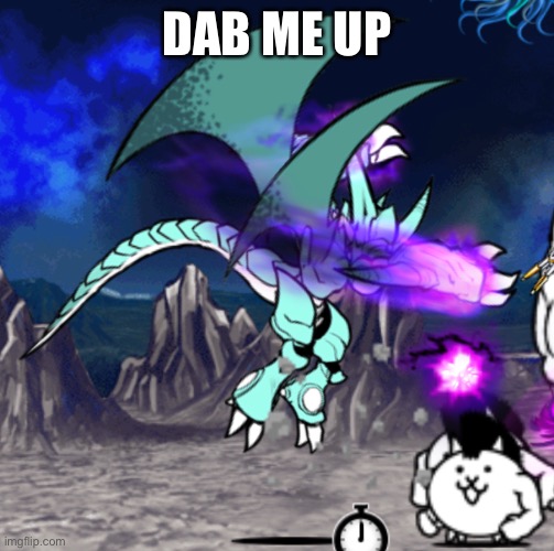 Use this at your very own will | DAB ME UP | image tagged in battle cats,bahamut cat,oh wow are you actually reading these tags | made w/ Imgflip meme maker