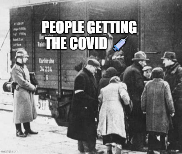 WW2 train car holocaust | PEOPLE GETTING THE COVID 💉 | image tagged in ww2 train car holocaust | made w/ Imgflip meme maker
