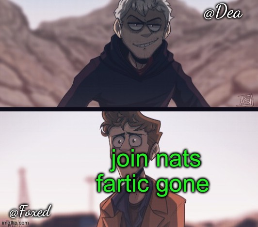 Dea & Foxed Aliens Temp | join nats fartic gone | image tagged in dea foxed aliens temp | made w/ Imgflip meme maker