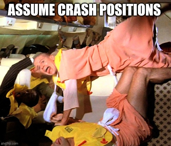 Assume Crash Positions | ASSUME CRASH POSITIONS | image tagged in assume crash positions | made w/ Imgflip meme maker