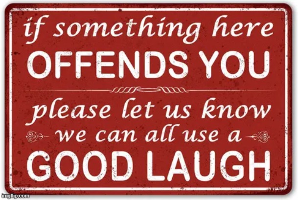 Handy sign | image tagged in butthurt liberals,political correctness,aint nobody got time for that,offended,sign,feels | made w/ Imgflip meme maker