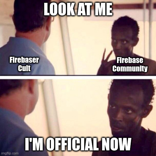 Captain Phillips - I'm The Captain Now Meme | LOOK AT ME; Firebaser Cult; Firebase Community; I'M OFFICIAL NOW | image tagged in memes,captain phillips - i'm the captain now | made w/ Imgflip meme maker