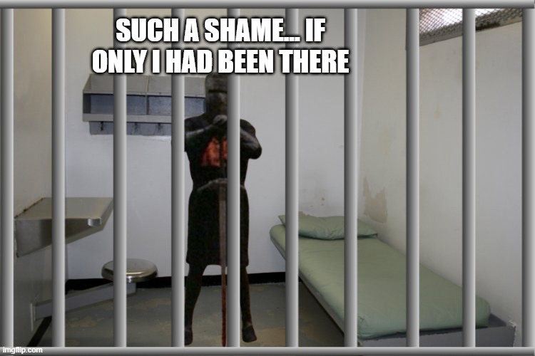 SUCH A SHAME... IF ONLY I HAD BEEN THERE | made w/ Imgflip meme maker