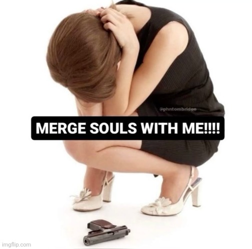 Merge souls with me | image tagged in merge souls with me | made w/ Imgflip meme maker