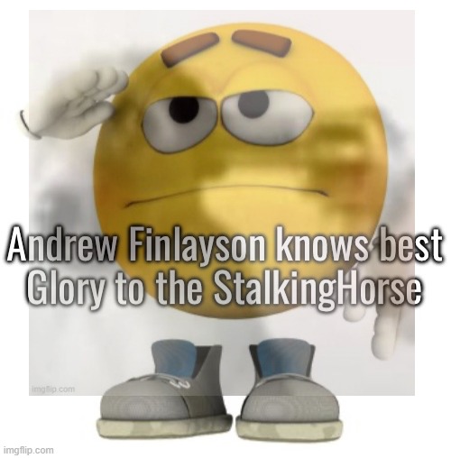 Glory to Andrew Finlayson (ver. 2) | image tagged in glory to andrew finlayson ver 2 | made w/ Imgflip meme maker