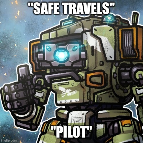 "SAFE TRAVELS" "PILOT" | made w/ Imgflip meme maker