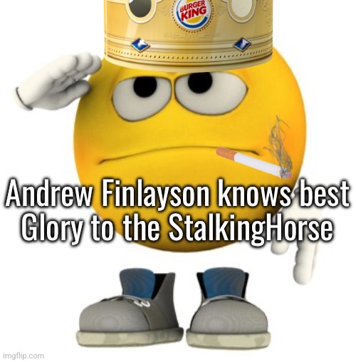 Glory to Andrew Finlayson (ver. 2) | image tagged in glory to andrew finlayson ver 2 | made w/ Imgflip meme maker