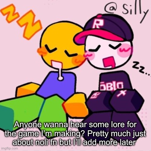 Gayass noob temp | Anyone wanna hear some lore for the game I’m making? Pretty much just about noli fn but I’ll add more later | image tagged in gayass noob temp | made w/ Imgflip meme maker