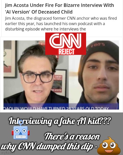 There's a reason why CNN dumped Jim Acosta | REJECT | image tagged in yellow,journalism,cnn | made w/ Imgflip meme maker
