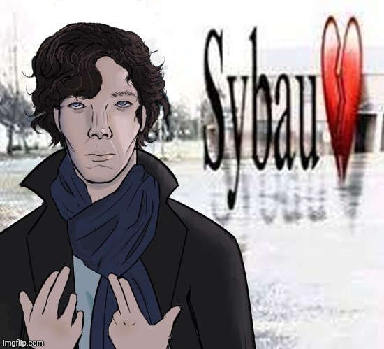 Sherlock Sybau | image tagged in sherlock sybau | made w/ Imgflip meme maker