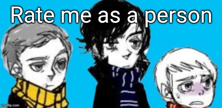 Deadass? | Rate me as a person | image tagged in deadass | made w/ Imgflip meme maker