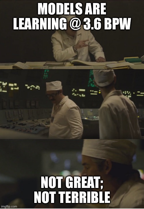 it's 3.6 roetgen, not great, not terrible | MODELS ARE LEARNING @ 3.6 BPW; NOT GREAT; NOT TERRIBLE | image tagged in it's 3 6 roetgen not great not terrible | made w/ Imgflip meme maker