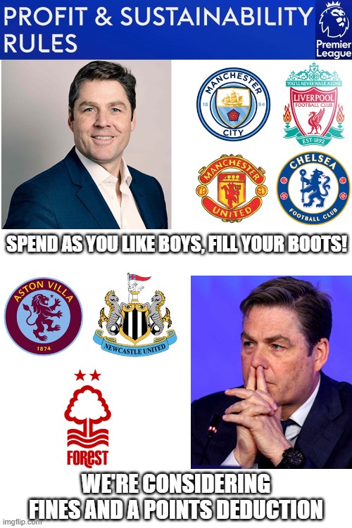 PSR | SPEND AS YOU LIKE BOYS, FILL YOUR BOOTS! WE'RE CONSIDERING FINES AND A POINTS DEDUCTION | image tagged in premier league,richard masters,psr,ffp | made w/ Imgflip meme maker
