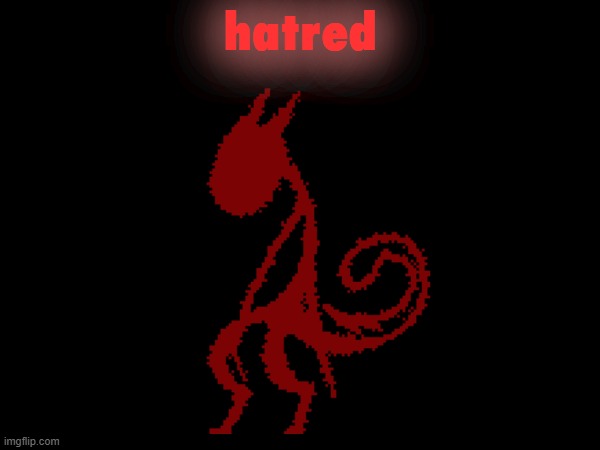 hatred | made w/ Imgflip meme maker