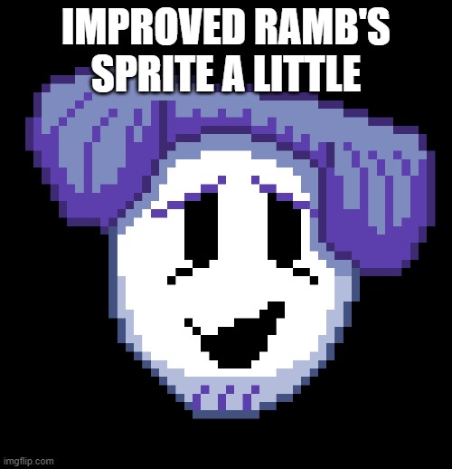 IMPROVED RAMB'S SPRITE A LITTLE | made w/ Imgflip meme maker