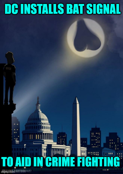 DC bat signal | DC INSTALLS BAT SIGNAL TO AID IN CRIME FIGHTING | image tagged in dc,bat signal,big balls | made w/ Imgflip meme maker