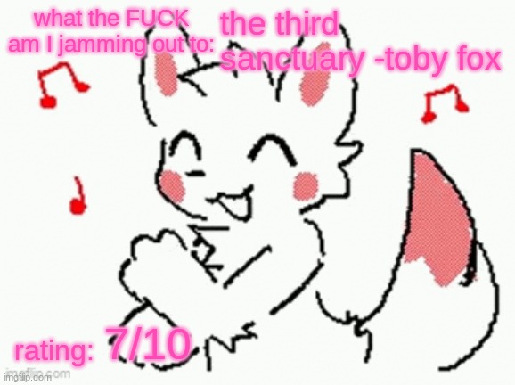 song check :3 | the third sanctuary -toby fox; 7/10 | image tagged in song check 3 | made w/ Imgflip meme maker