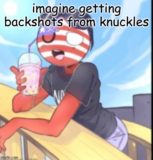 twink 'merica | imagine getting backshots from knuckles | image tagged in twink 'merica | made w/ Imgflip meme maker