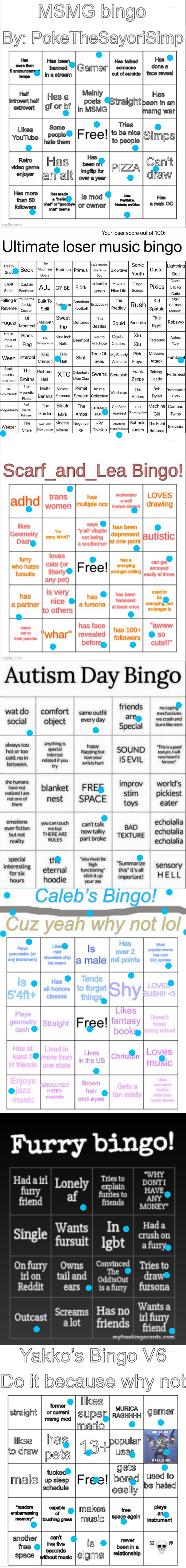 doing every bingo on the search tab (part 3) (probably the worst part) | image tagged in msmg bingo by poke,ultimate loser music bingo,scarf_and_lea bingo,autism bingo,caleb s bingo,furry bingo | made w/ Imgflip meme maker