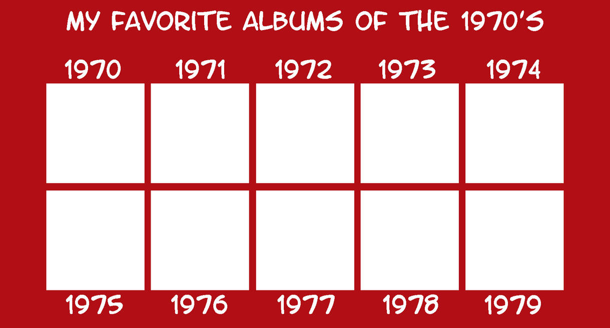 Favorite albums of the 1970s Blank Meme Template