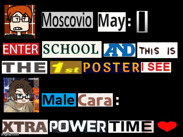 POV: MC is rushing to school and sees a random poster. | :; : | image tagged in mc,moscovio may,male cara,xtra power time,rewatch time,reference | made w/ Imgflip meme maker