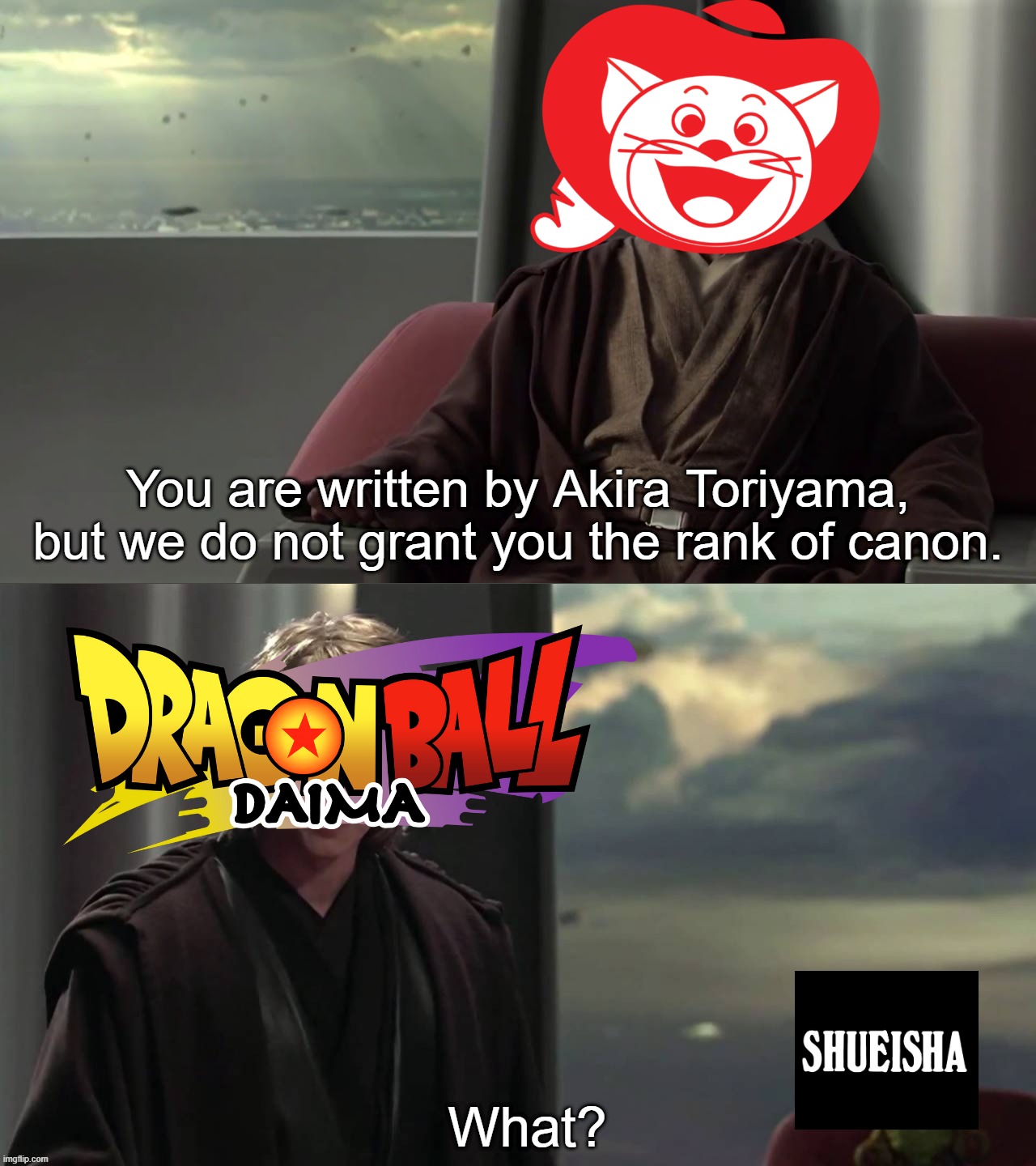 You are Blank, but we do not grant you Blank | You are written by Akira Toriyama, but we do not grant you the rank of canon. What? | image tagged in you are blank but we do not grant you blank | made w/ Imgflip meme maker