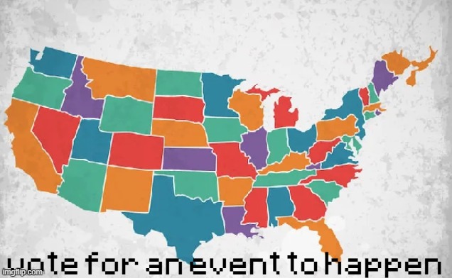 vote for an event to happen | made w/ Imgflip meme maker