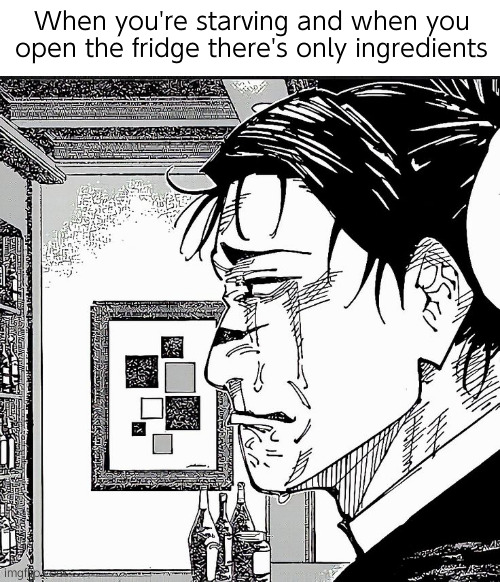 kms | When you're starving and when you open the fridge there's only ingredients | image tagged in choso | made w/ Imgflip meme maker