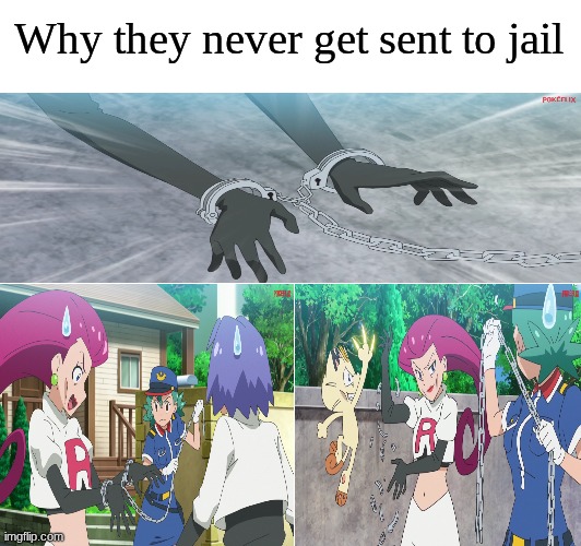 Team Rocket being slippery | Why they never get sent to jail | image tagged in memes,funny,pokemon,anime | made w/ Imgflip meme maker