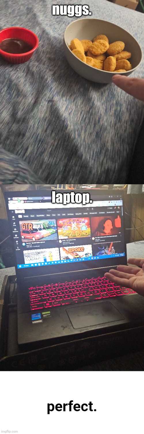 nuggs. laptop. perfect. | image tagged in memes,blank transparent square | made w/ Imgflip meme maker