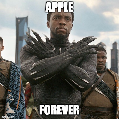 Wakanda Forever | APPLE FOREVER | image tagged in wakanda forever | made w/ Imgflip meme maker