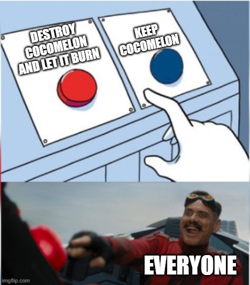 Cocomelon gets destroyed Meme | KEEP COCOMELON; DESTROY COCOMELON AND LET IT BURN; EVERYONE | image tagged in robotnik pressing red button | made w/ Imgflip meme maker