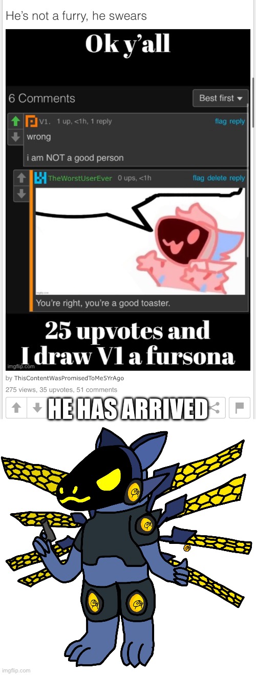 OH V1!!!!!!!!! | HE HAS ARRIVED | made w/ Imgflip meme maker