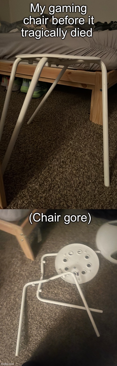My gaming chair before it tragically died; (Chair gore) | image tagged in msmg | made w/ Imgflip meme maker